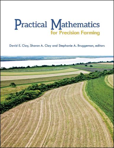 Бумажная книга «Practical Mathematics for Precision Farming», авторов Дэвид Э. Клей, Шэрон А. Клэй, Стефани А. Брюггеман - фото №1
