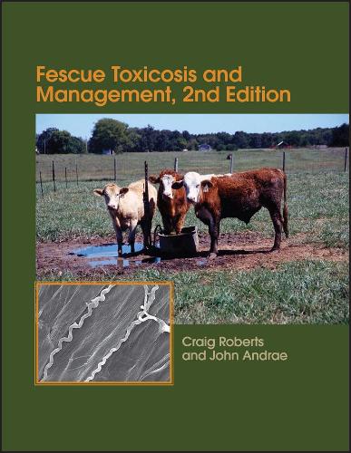 Бумажная книга «Fescue Toxicosis and Management», авторов Крейг А. Робертс, Джон Андрэ - фото №1