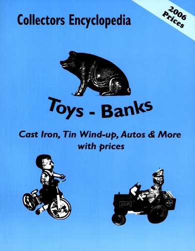 Бумажная книга «Collectors Encyclopedia of Toys - Banks: Cast Iron, Tin Wind-up, Autos & More with prices», автор L-W Bоокs - фото №1