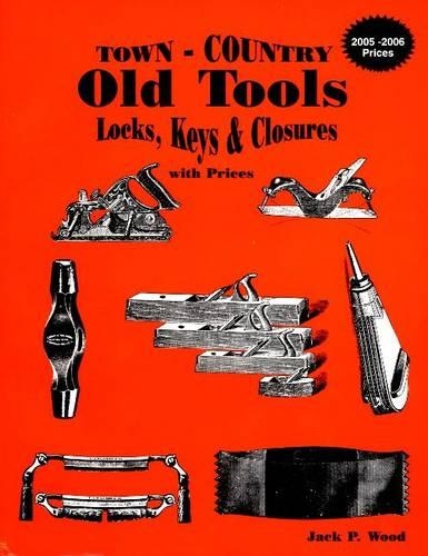 Паперова книга «Town-Country Old Tools: Locks, Keys & Closures with prices», автор Джек П. Вуд - фото №1