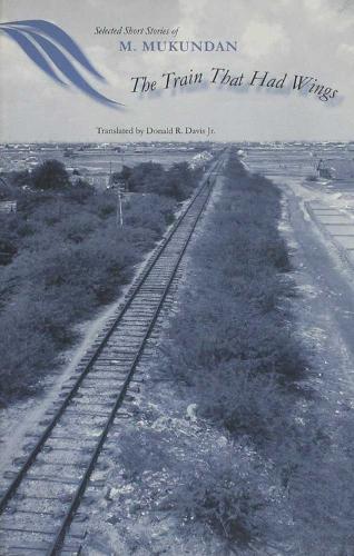 Бумажная книга «The Train That Had Wings: Selected Stories of M. Mukundan», автор М. Мукундан - фото №1