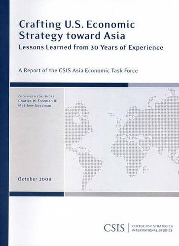 Бумажная книга «Crafting U.S. Economic Strategy toward Asia: Lessons Learned from 30 Years of Experience», авторов Чарльз В. Фримен, Мэтью Гудман - фото №1