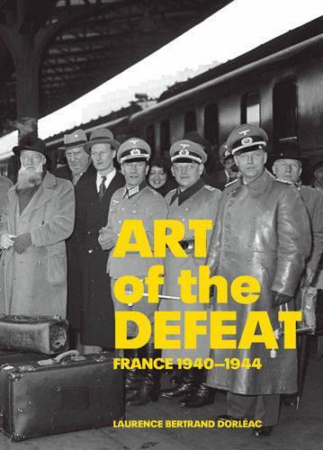 Бумажная книга «Art of Defeat – France 1940–1944», автор Дорлеак - фото №1