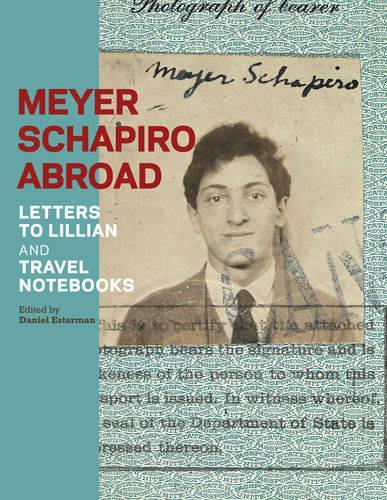 Бумажная книга «Heyer Schapiro Abroad – Letters to Lillian and Travel Notebooks», автор Эстерман - фото №1