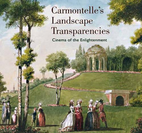 Бумажная книга «Carmontelle′s Landscape Transparencies – Cinema of  the Enlightenment», автор Де Брансьон - фото №1