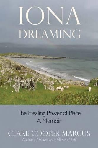 Бумажная книга «Iona Dreaming: The Healing Power of Place: a Memoir», автор Клэр Купер Маркус - фото №1