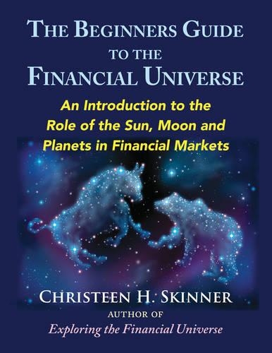 Бумажная книга «The Beginners Guide to the Financial Universe: An Introduction to the Role of the Sun, Moon and Planets in Financial Markets», автор Кристин Х. Скиннер - фото №1