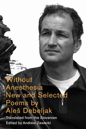 Бумажная книга «Without Anesthesia: New & Selected Poems», автор Алесь Дебеляк - фото №1