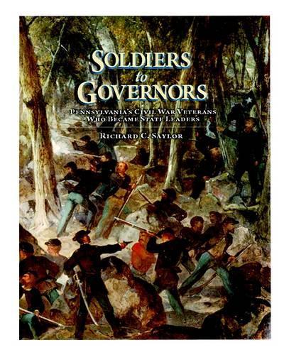 Бумажная книга «Soldiers to Governors : Pennsylvania’s Civil War Veterans Who Became State Leaders», автор Ричард К. Сейлор - фото №1