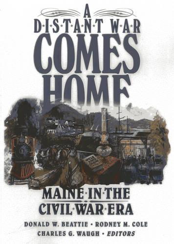 Бумажная книга «A Distant War Comes Home: Maine in the Civil War Era», авторов Чарльз Во, Дональд А. Битти, Родни Коул - фото №1