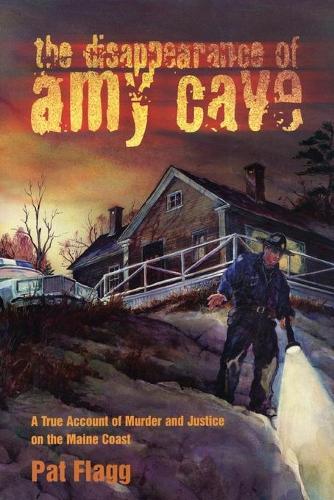 Бумажная книга «The Disappearance of Amy Cave: A True Account of Murder and Justice in Maine», автор Пэт Флэгг - фото №1