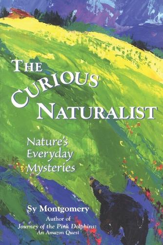 Бумажная книга «The Curious Naturalist: Nature's Everyday Mysteries», автор Сай Монтгомери - фото №1