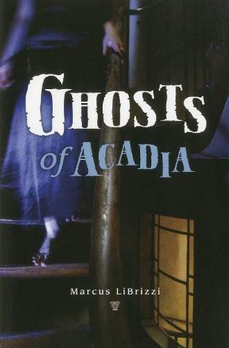 Бумажная книга «Ghosts of Acadia», автор Маркус ЛиБрицци - фото №1