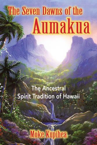 Паперова книга «The Seven Dawns of the Aumakua: The Ancestral Spirit Tradition of Hawaii», автор Моке Купіхеа - фото №1