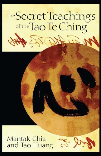 Бумажная книга «The Secret Teachings of the Tao Te Ching», авторов Мантак Чиа, Тао Хуан - фото №1