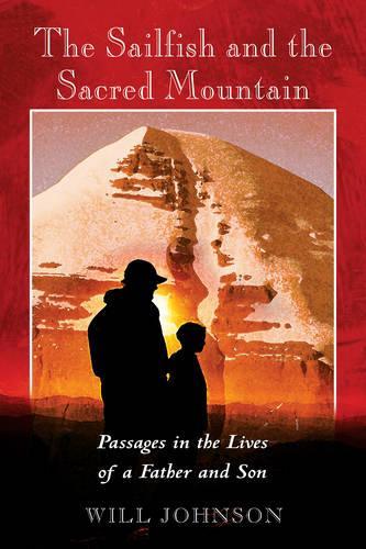 Бумажная книга «The Sailfish and the Sacred Mountain: Passages in the Lives of a Father and Son», автор Уилл Джонсон - фото №1