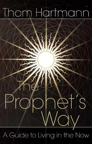 Паперова книга «The Prophet's Way: A Guide to Living in the Now», автор Том Хартманн - фото №1
