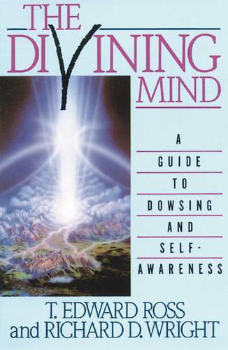 Бумажная книга «The Divining Mind: A Guide to Dowsing and Self-Awareness», авторов Ричард Д. Райт, Т.Е. Росс - фото №1