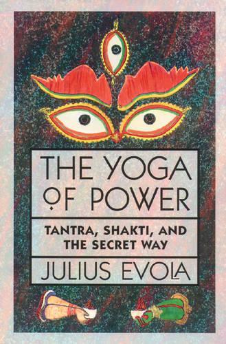 Бумажная книга «The Yoga of Power: Tantra, Shakti, and the Secret Way», автор Юлиус Эвола - фото №1