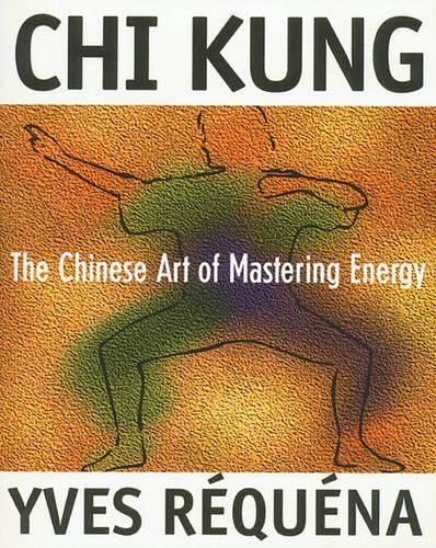 Бумажная книга «Chi Kung: The Chinese Art of Mastering Energy», автор Ив Рекена - фото №1