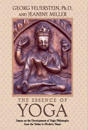 Бумажная книга «The Essence of Yoga: Essays on the Development of Yogic Philosophy from the Vedas to Modern Times», авторов Георг Флинтстоун, Жанин Миллер - фото №1