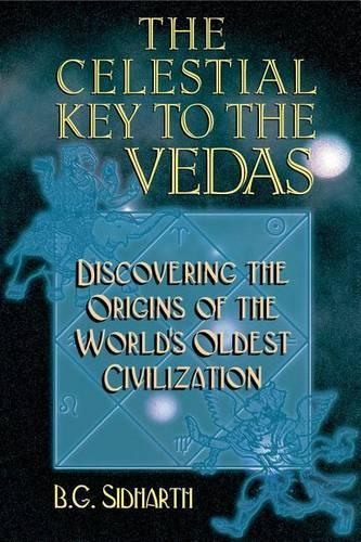 Бумажная книга «Celestial Key to the Vedas: Discovering the Origins of the World's Oldest Civilization», автор Б.Г. Сидхарт - фото №1