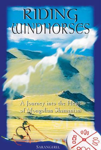 Бумажная книга «Riding Windhorses: A Journey into the Heart of Mongolian Shamanism», автор Саранджель - фото №1