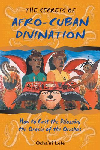 Бумажная книга «The Secrets of Afro-Cuban Divination: How to Cast the Diloggun the Oracle of the Orishas», автор Оча'ни Леле - фото №1