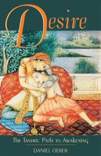 Бумажная книга «Desire: The Tantric Path to Awakening», автор Дэниел Одье - фото №1