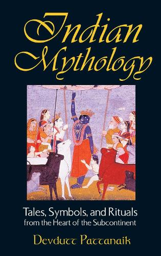 Бумажная книга «Indian Mythology: Tales, Symbols, and Rituals from the Heart of the Subcontinent», автор Девдутт Паттанаик - фото №1