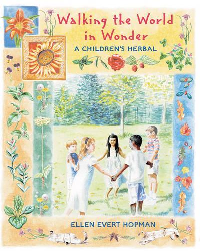 Бумажная книга «Walking the World in Wonder: A Childrens Herbal», автор Эллен Эверт Хопман - фото №1