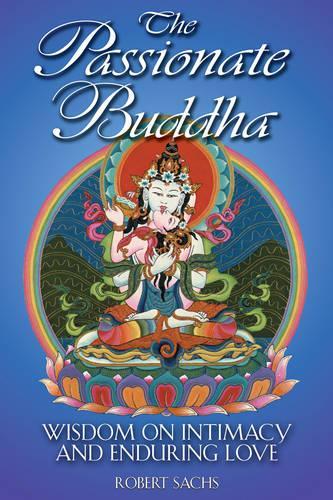 Паперова книга «The Passionate Buddha: Wisdom on Intimacy and Enduring Love», автор Роберт Сакс - фото №1