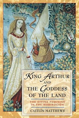 Бумажная книга «King Arthur and the Goddess of the Land: The Divine Feminine in the Mabinogion», автор Кейтлин Мэтьюс - фото №1