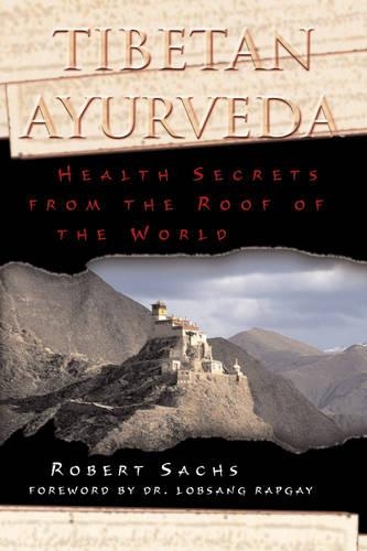 Бумажная книга «Tibetan Ayurveda: Health Secrets from the Roof of the World», автор Роберт Сакс - фото №1
