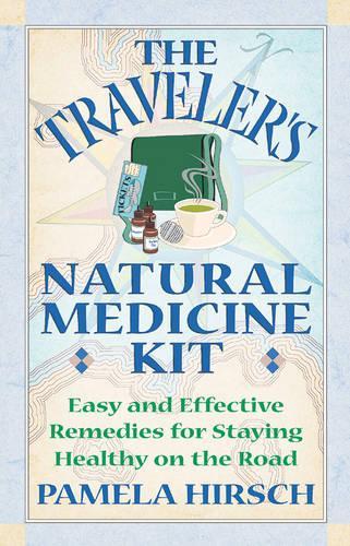 Бумажная книга «Traveler'S Natural Medicine Kit: Easy and Effective Remedies for Staying Healthy on the Road», автор Пэм Хирш - фото №1