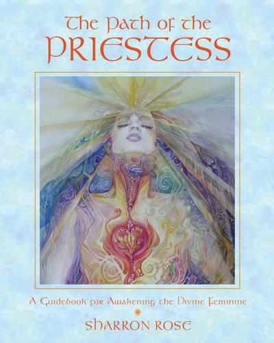 Бумажная книга «The Path of the Priestess: A Guidebook for Awakening the Divine Feminine», автор Шэррон Роуз - фото №1