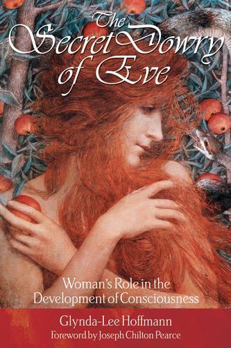 Бумажная книга «The Secret Dowry of Eve: Womans Role in the Development of Consciousness», автор Глинда-Ли Хоффман - фото №1