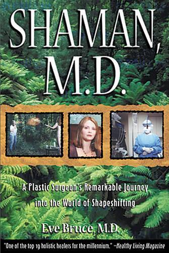 Паперова книга «Shaman, M.D.: Plastic Surgeons Remarkable Journey into the World of Shapeshifting», автор Єва Брюс - фото №1