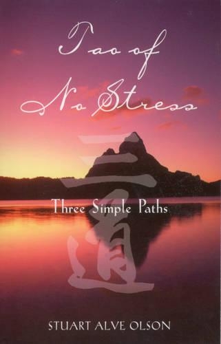 Бумажная книга «Tao of No Stress: Three Simple Paths», автор Стюарт Алве Олсон - фото №1