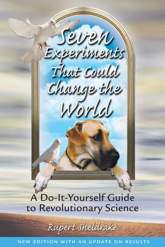 Бумажная книга «Seven Experiments That Could Change the World: A Do it Yourself Guide to Revolutionary Science», автор Руперт Шелдрейк - фото №1