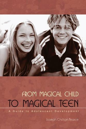 Паперова книга «From Magical Child to Magical Teen: A Guide to Adolescent Development», автор Джозеф Чілтон Пірс - фото №1