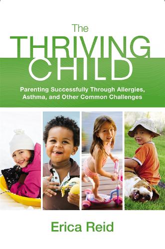 Бумажная книга «The Thriving Child: Parenting Successfully through Allergies, Asthma and Other Common Challenges», автор Эрика Рид - фото №1