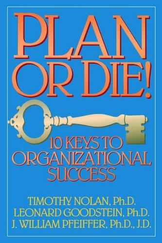 Паперова книга «Plan or Die!: 101 Keys to Organizational Success», авторів Дж. Вільям Пфайффер, Леонард Д. Гудштейн, Тімоті М. Нолан - фото №1