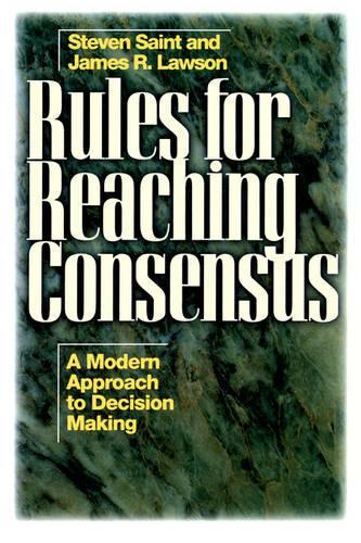Бумажная книга «Rules for Reaching Consensus: A Modern Approach to Decision Making», авторов Джеймс Р. Лоусон, Стивен Сент - фото №1