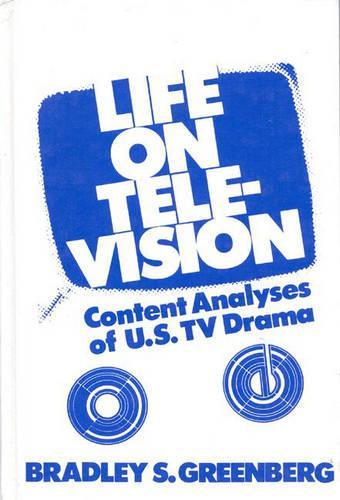 Бумажная книга «Life on Television: Content Analyses of U.S. TV Drama», автор Брэдли С. Гринберг - фото №1