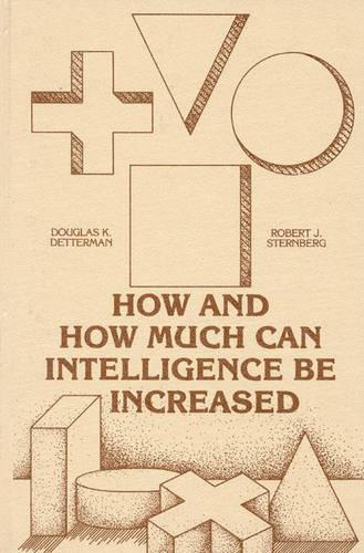 Бумажная книга «How and How Much Can Intellegence Be Increased», авторов Дуглас. К. Деттерман, Роберт Дж. Стернберг - фото №1