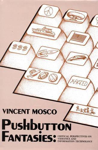 Бумажная книга «Pushbutton Fantasies: Critical Perspectives on Videotext and Information Technology», автор Винсент Моско - фото №1