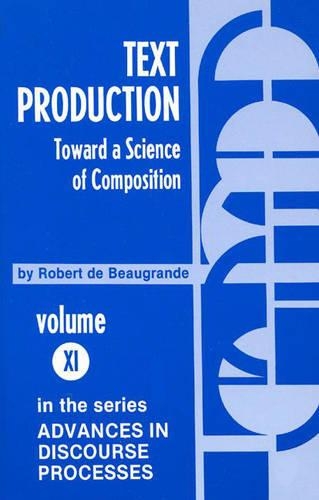 Бумажная книга «Text Production: Toward a Science of Composition», автор Роберт де Богранде - фото №1