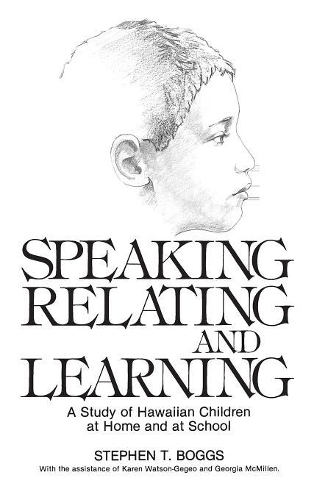 Паперова книга «Speaking, Relating, and Learning: A Study of Hawaiian Children at Home and at School», авторів Джорджія МакМіллен, Карен Енн Ватсон-Гегео, С.Т. Боггс - фото №1