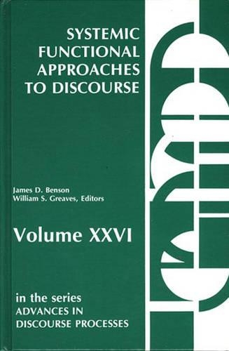 Бумажная книга «Systemic Functional Approaches to Discourse: Selected Papers from the 12th International Systemic Workshop», авторов Джеймс Д. Бенсон, Уильям С. Гривз - фото №1